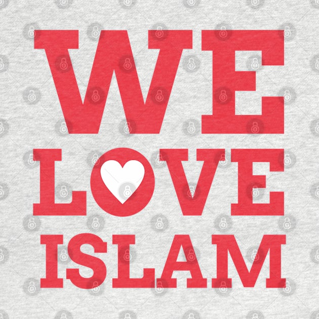 We Love Islam by ahmadzakiramadhan